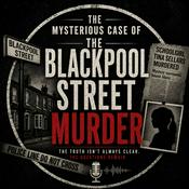 Podcast The Mysterious Case of the Blackpool Street Murder