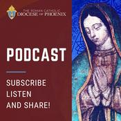 Podcast The Roman Catholic Diocese of Phoenix Podcast