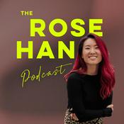 Podcast The Rose Han Podcast