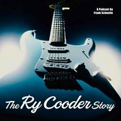 Podcast The Ry Cooder Story