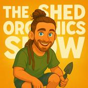 Podcast The Shed Organics Show