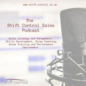 Podcast The Shift Control Sales Podcast