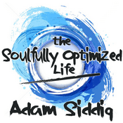 Podcast The Soulfully Optimized Life with Adam Siddiq