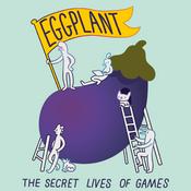 Podcast Eggplant: The Secret Lives of Games