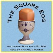 Podcast The Square Egg, and Other Sketches, by Saki