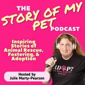 Podcast Story of My Pet: Inspiring Stories of Animal Rescue, Fostering & Adoption