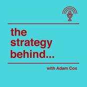Podcast The Strategy Behind... with Adam Cox