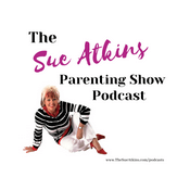 Podcast The Sue Atkins Parenting Show Podcast Series