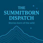 Podcast The Summitborn Dispatch