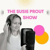 Podcast The Susie Prout Show