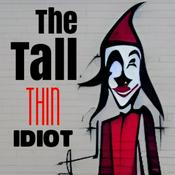 Podcast The Tall Thin Idiot