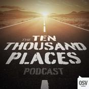Podcast The Ten Thousand Places Podcast