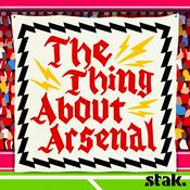 Podcast The Thing About Arsenal