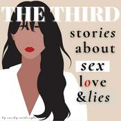 Podcast The Third: Stories About Sex, Love, and Lies