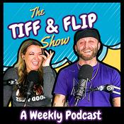 Podcast The Tiff & Flip Show