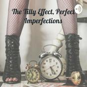 Podcast The Tilly Effect, Perfect Imperfections - with Tilly Lace xx