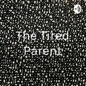 Podcast The Tired Parent