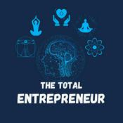 Podcast The Total Entrepreneur: Mind, Body, Spirit