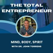 Podcast The Total Entrepreneur: Mind, Body, Spirit