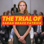Podcast The Trial Of Sarah Grace Patrick