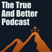 Podcast The True And Better Podcast
