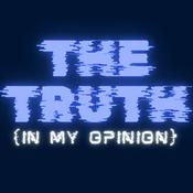 Podcast The Truth (In My Opinion)