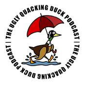 Podcast The Ugly Quacking Duck Podcast
