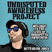 Podcast The Undisputed Awareness Project