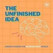 Podcast The Unfinished Idea  |  Autism Spectrum, ADHD, AUDHD, Neurodiverse parent