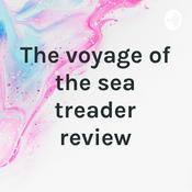 Podcast The voyage of the sea treader review