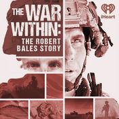 Podcast THE WAR WITHIN: THE ROBERT BALES STORY