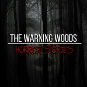 Podcast The Warning Woods | Horror Fiction and Scary Stories