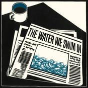 Podcast The Water We Swim In
