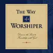 Podcast The Way of a Worshiper: A Saddleback Church Small Group Study