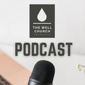 Podcast The Well Church      Souderton PA