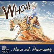 Podcast The Whoa Podcast about Horses and Horsemanship