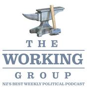 Podcast The Working Group - NZ’s Best Weekly Political Podcast
