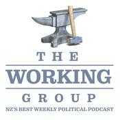 Podcast The Working Group - NZ’s Best Weekly Political Podcast