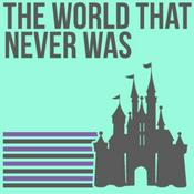 Podcast The World That Never Was