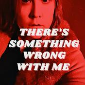 Podcast There's something wrong with me