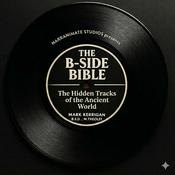 Podcast The B-Side Bible: The Hidden Tracks of the ancient world.