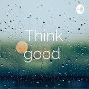 Podcast Think good