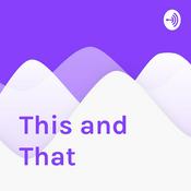 Podcast This and That Podcast