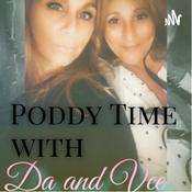 Podcast Poddy Time with Da and Vee