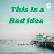 Podcast This is a Bad Idea