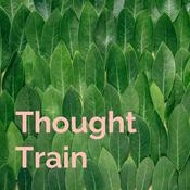 Podcast Thought Train