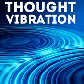 Podcast Thought Vibration - Law of Attraction