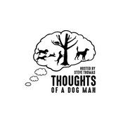 Podcast Thoughts of A Dog Man