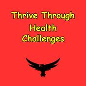 Podcast Thrive Through Health Challenges | Daily Affirmations for Recovery