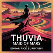 Podcast Thuvia, Maid of Mars: A Tale of Love and War on Barsoom